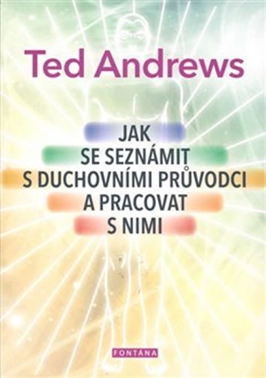 Levně Jak se seznámit s duchovními průvodci a pracovat s nimi - Ted Andrews