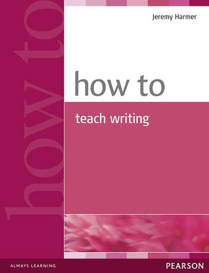 Levně How to Teach Writing - Jeremy Harmer