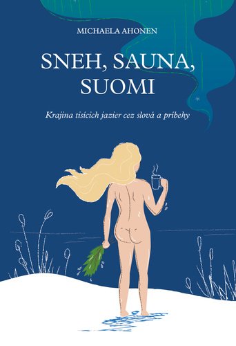 Levně Sneh, sauna, Suomi - Michaela Ahonen