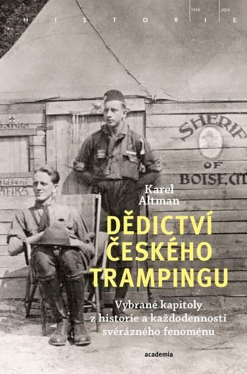 Levně Dědictví českého trampingu - Vybrané kapitoly z historie a každodennosti svérázného fenoménu - Karel Altman