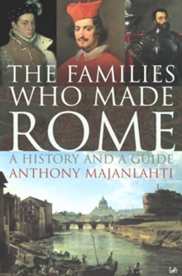 Levně The Families Who Made Rome: A History and a Guide