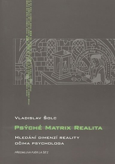 Levně Psýché Matrix realita - Vladislav Šolc