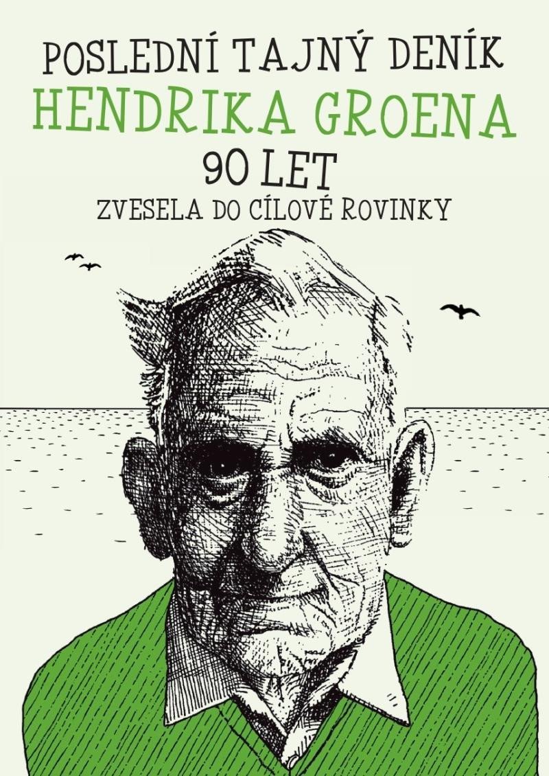 Levně Poslední tajný deník Hendrika Groena 90 let - Vesele do cílové rovinky - Hendrik Groen