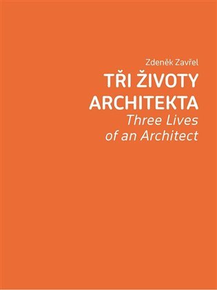 Levně Tři životy architekta / Three Lives of an Architect - Zdeněk Zavřel
