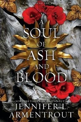 Levně A Soul of Ash and Blood: A Blood and Ash Novel, 1. vydání - Jennifer L. Armentrout