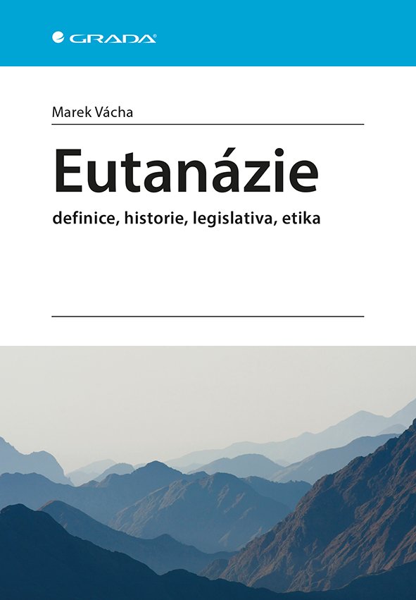 Levně Eutanázie - definice, historie, legislativa, etika - Marek Vácha