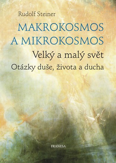 Levně Makrokosmos a mikrokosmos - Velký a malý svět. Otázky duše, života a ducha - Rudolf Steiner