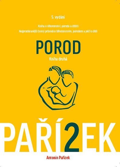 Levně Kniha o těhotenství, porodu a dítěti 2. díl - Porod - Antonín Pařízek