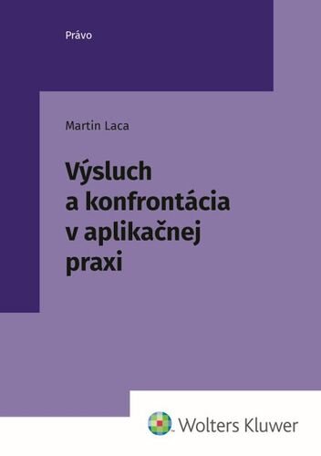 Levně Výsluch a konfrontácia v aplikačnej praxi - Martin Laca