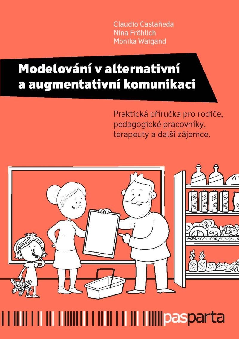 Levně Modelování v alternativní a augmentativní komunikaci - Praktická příručka pro rodiče, pedagogické pracovníky, terapeuty a další zájemce. - Claudio Castaneda