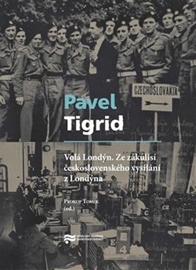Levně Volá Londýn - Ze zákulisí československého vysílání z Londýna - Pavel Tigrid
