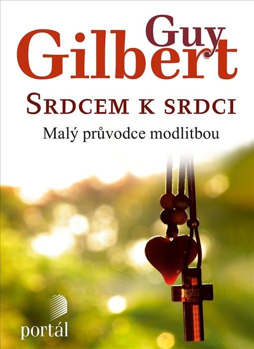 Levně Srdcem k srdci - Guy Gilbert