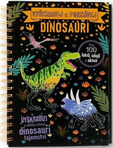Vyškrabuj a poznávej Dinosauři - Anne Rooney