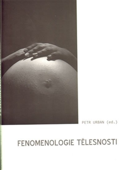 Levně Fenomenologie tělesnosti - Petr Urban