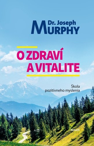 Levně O zdraví a vitalite - Joseph Murphy