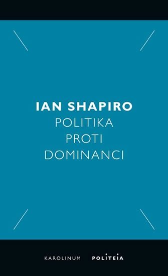 Levně Politika proti dominanci - Ian Shapiro