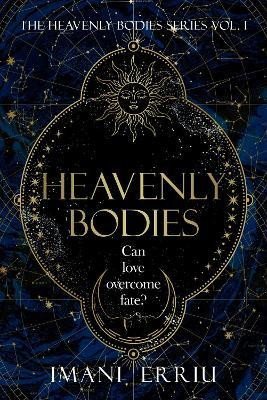 Heavenly Bodies - Imani Erriu