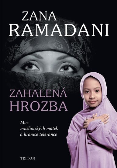 Levně Zahalená hrozba - Moc muslimských matek a hranice tolerance - Zana Ramadani