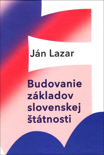 Levně Budovanie základov slovenskej štátnosti - Jan Lazar