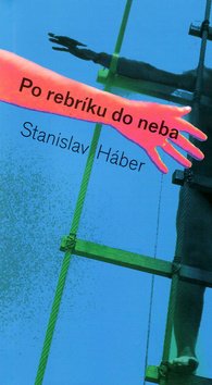 Levně Po rebríku do neba - Stanislav Háber