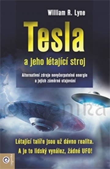 Levně Tesla a jeho létající stroj - William R. Lyne