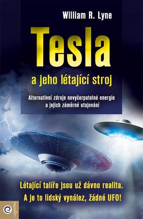 Levně Tesla a jeho létající stroj - William R. Lyne