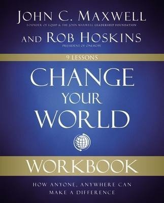 Levně Change Your World Workbook : How Anyone, Anywhere Can Make a Difference - John C. Maxwell