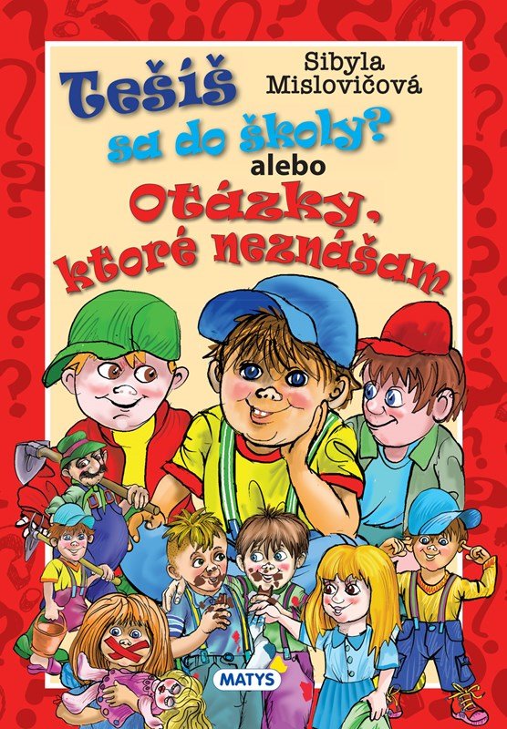 Levně Tešíš sa do školy? alebo Otázky, ktoré neznášam - Sibyla Mislovičová