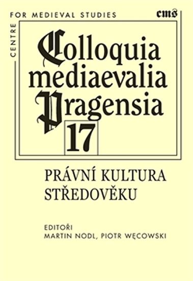 Levně Colloquia mediaevalia Pragensia 17 - Právní kultura ve středověku - Martin Nodl