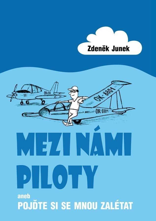 Levně Mezi námi piloty aneb Pojďte si se mnou zalétat - Zdeněk Junek