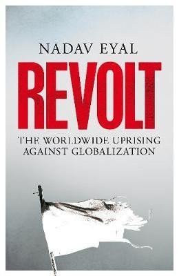 Levně Revolt : The Worldwide Uprising Against Globalization - Nadav Eyal