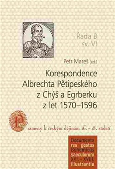 Levně Korespondence Albrechta Pětipeského z Chýš a Egrberku z let 1570–1596 - Petr Mareš