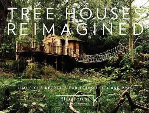 Levně Tree Houses Reimagined: Luxurious Retreats for Tranquility and Play - E. Ashley Rooney