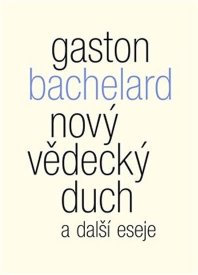 Levně Nový vědecký duch a další eseje - Gaston Bachelard