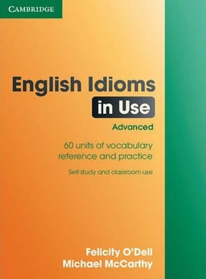 Levně English Idioms in Use Advanced Book with Answers - Felicity O´Dell