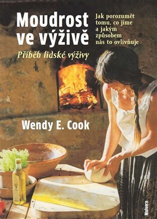 Levně Moudrost ve výživě - Jak porozumět tomu, co jíme a jakým způsobem nás to ovlivňuje - Wendy E. Cook