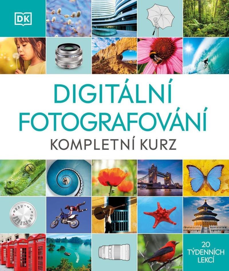 Levně Digitální fotografování - Kompletní kurz 20 týdenních lekcí