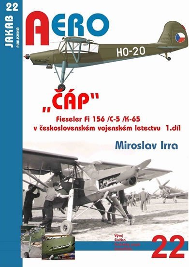 Levně ČÁP Fieseler Fi 156 /C-5 /K-65 v československém vojenském letectvu - 1.díl - Miroslav Irra