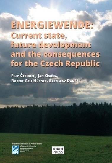 Levně Energiewende: Current state, future development and the consequences for the Czech republic - Filip Černoch; Robert Ach-Hübner; Břetislav Dančák