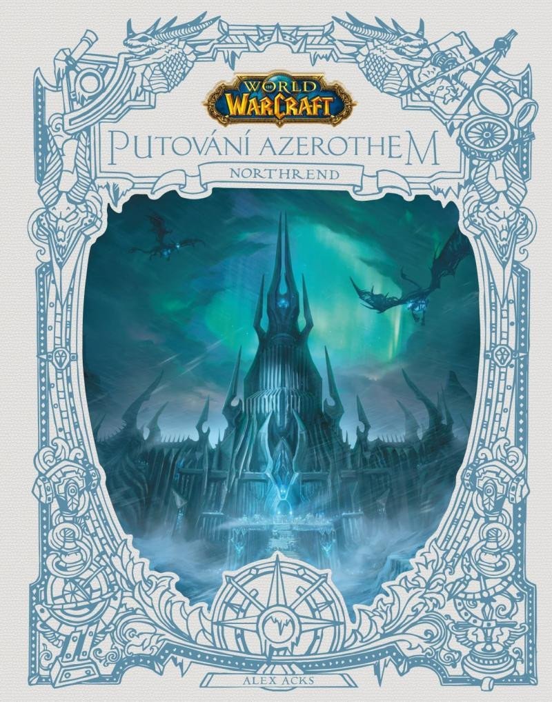 World of Warcraft: Putování Azerothem 3 - Northrend - Alex Acks