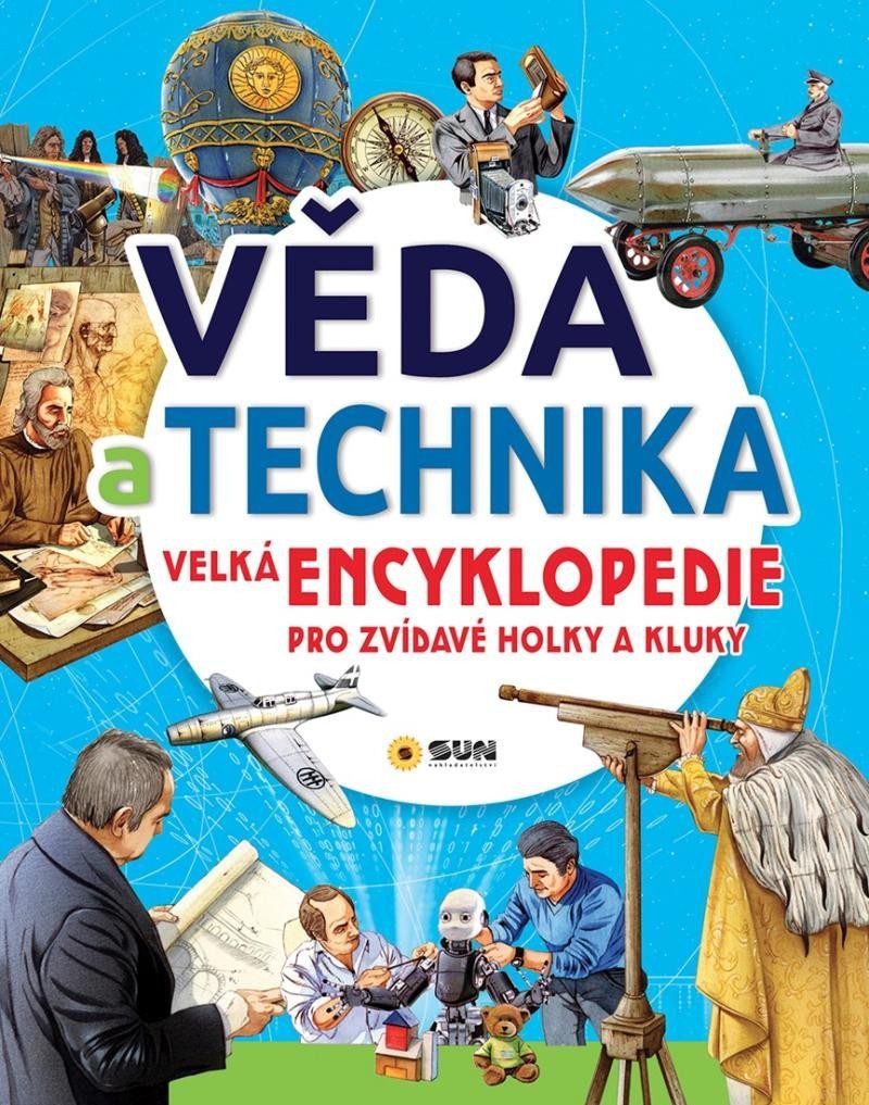 Levně Věda a technika - Velká encyklopedie pro zvídavé holky a kluky