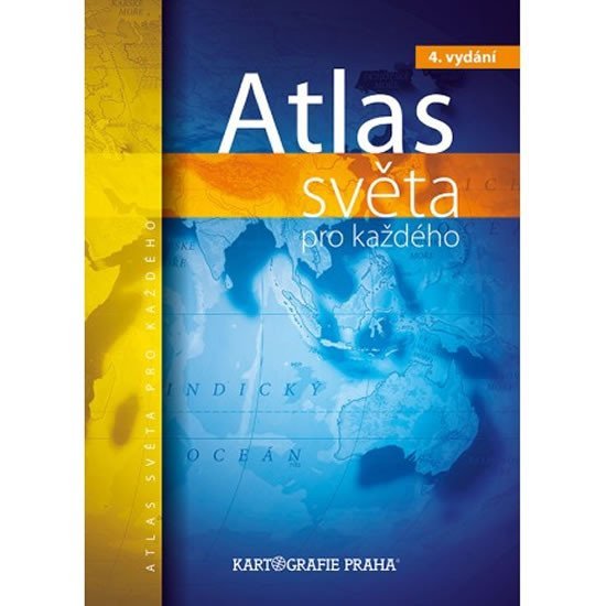 Atlas světa pro každého, 4. vydání - autorů kolektiv