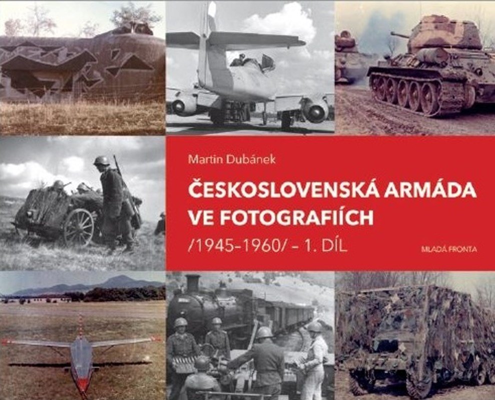 Československá armáda ve fotografiích 1945-1960.1.díl - Martin Dubánek