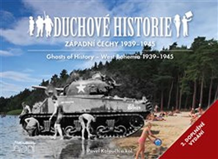 Levně Duchové historie - Západní Čechy 1939 - 1945 / Ghosts of History West Bohemia 1939 - 1945 - Pavel Kolouch