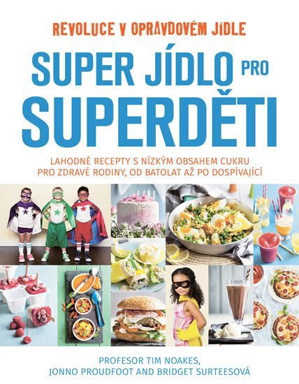 Levně Super jídlo pro superděti - Revoluce v opravdovém jídle - Tim Noakes