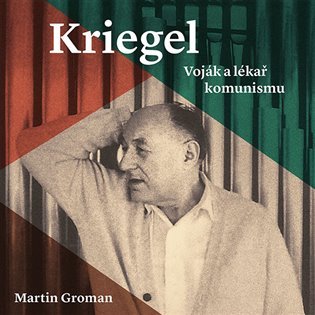 Levně Kriegel - Voják a lékař komunismu - 2 CDmp3 (Čte Tomáš Černý) - Martin Groman