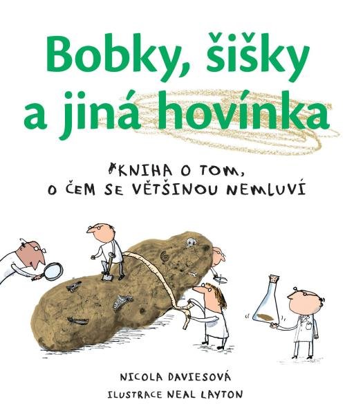 Levně Bobky, šišky a jiná hovínka - Kniha o tom, o čem se většinou nemluví - Nicola Davies