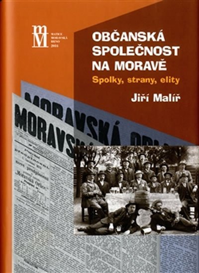 Levně Občanská společnost na Moravě - Spolky, strany, elity - Jiří Malíř