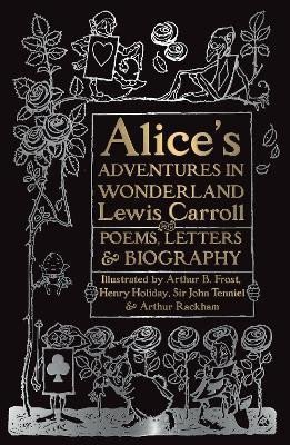 Alice´s Adventures in Wonderland: Unabridged, with Poems, Letters &amp; Biography - Lewis Carroll