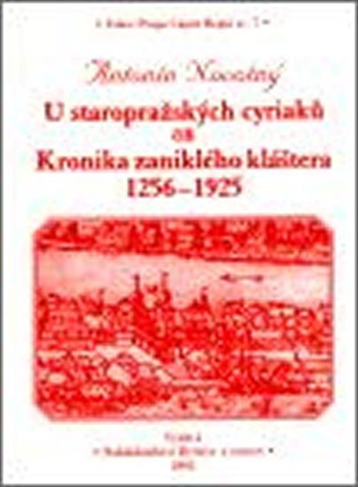 Levně U staropražských cyriaců čili Kronika zaniklého kláštera 1256-1925 - Antonín Novotný